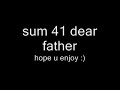 sum 41 dear father sum 41 dear father