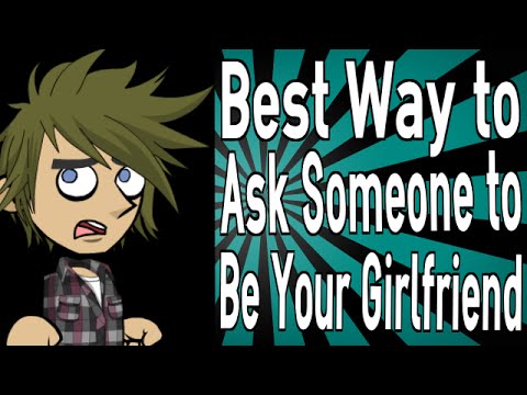 how to properly ask a girl to be your girlfriend