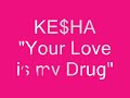 Ke$ha - Your Love is My Drug (HQ with lyrics on the side)