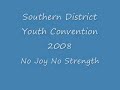 southern district youth choir 2008 no joy no strength
