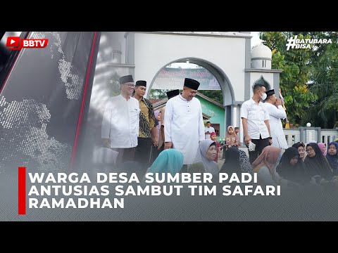 WARGA DESA SUMBER PADI ANTUSIAS SAMBUT TIM SAFARI RAMADHAN