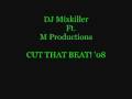 DJ Mixkiller & M Productions - Cut That Beat '08