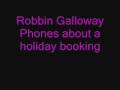Robin Galloway phones About a holiday booking