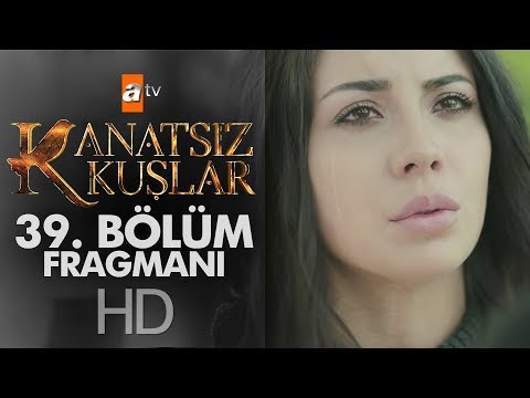 Kanatsız Kuşlar 39. Bölüm Fragmanı                                                                                                                                                                                                                        