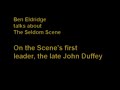 ben eldridge, the only remaining original member of the seldom scene, talks about the band, the early days, the late john duffey, the current seldom scene, their newest cd and his enjoyment.  also, list to the band play at a recent summer festival.