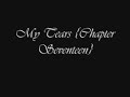 My Tears {Chapter Seventeen}