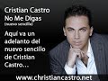 No Me Digas - Cristian Castro (Nuevo Sencillo!!!) No Me Digas - Cristian Castro (Nuevo Sencillo!!!)
