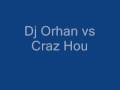 Dj Orhan vs Craz Hou