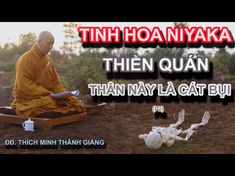 Tinh Hoa NIKAYA - Thiền Quán - Thân Này Là Cát Bụi Tinh Hoa NIKAYA - Thiền Quán - Thân Này Là Cát Bụi