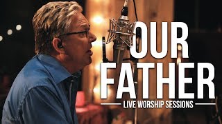 Don Moen - Our Father  Live Worship Sessions