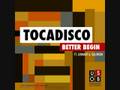 Tocadisco - Better Begin (Alex Gopher Radio Edit)