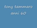 anni 60 - tony tammaro anni 60 - tony tammaro