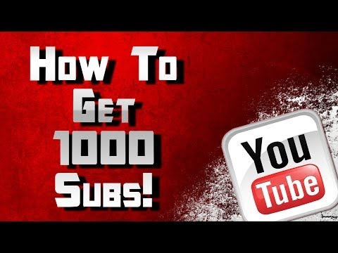 How To Get 1000 Subs On YouTube Fast: 1k Subscriber Tutorial and Guide: One-thousand Subs!