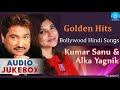 Golden Hits Kumar Sanu & Alka Yagnik Bollywood Hindi Songs Jukebox Hindi Songs Golden Hits Kumar Sanu & Alka Yagnik Bollywood Hindi Songs Jukebox Hindi Songs