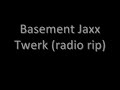 Basement Jaxx - Twerk Basement Jaxx - Twerk