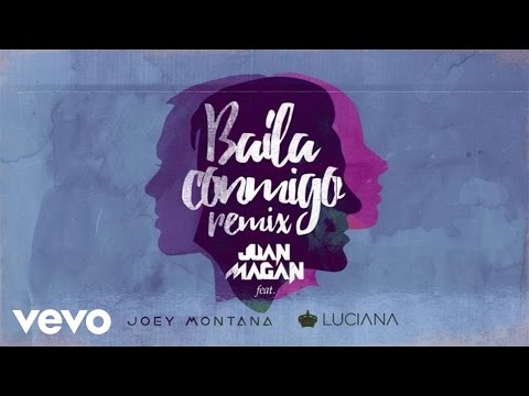 Baila Conmigo (Remix) - Juan Magan Ft Luciana y Joey Montana