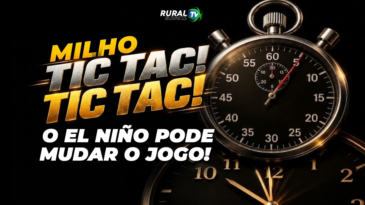 MILHO: TIC TAC! TIC TAC! O EL NIÑO PODE MUDAR O JOGO!