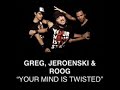 Greg, Jeroenski & Roog - Erasmus & Your Mind is Twisted