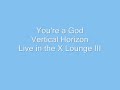 You're a God - Vertical Horizon (Live in the X Lounge III)