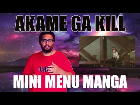 MINI MENU MANGA - AKAME GA KILL ANIME (premières impressions)