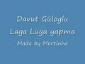 Davut güloglu laga luga yapma