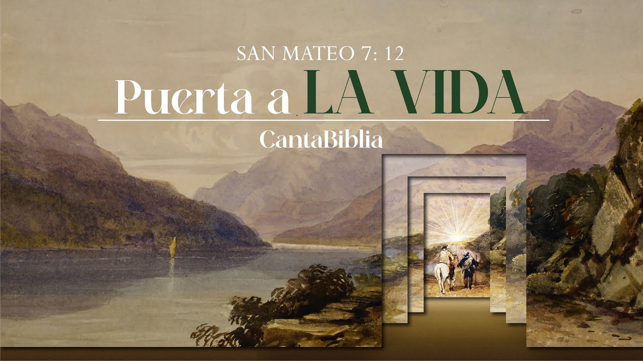 Puerta a la Vida - Mateo 7:12-14 | CantaBiblia VIDEO LYRIC
