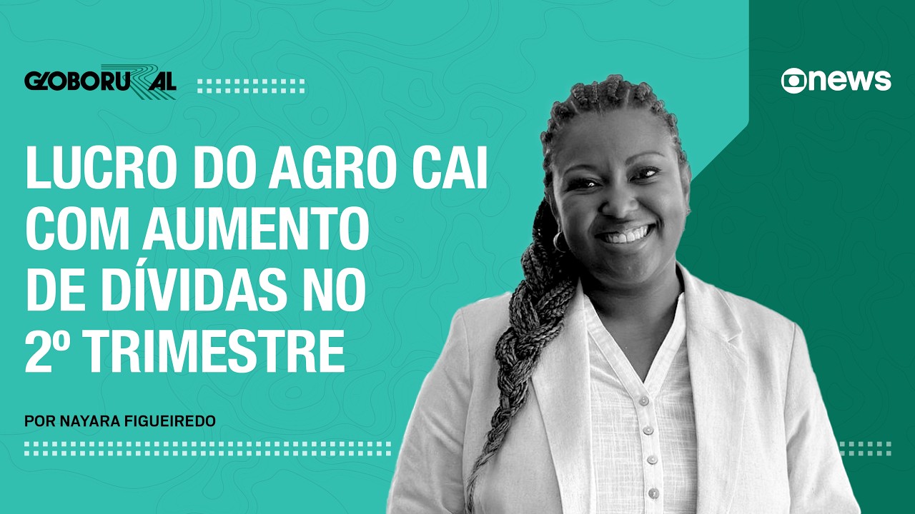 Lucro do agro cai com aumento de dívidas no 2º trimestre | Globo Rural