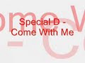 Special D - Come With Me