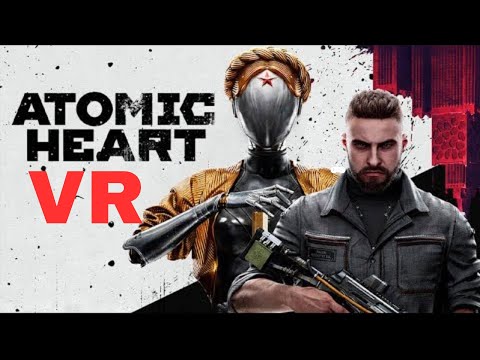 Atomic Heart Tutorial – vorpX – VR 3D-Driver for Meta Quest, Valve Index  and more PCVR headsets