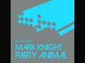 Party Animal : Mark Knight Party Animal : Mark Knight