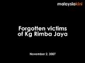 Forgotten victims in Kg Rimba Jaya