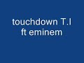 touchdown TI ft eminem FULL SONG