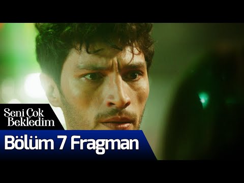 Seni Çok Bekledim 7. Bölüm Fragmanı                                                                                                                                                                                                                       