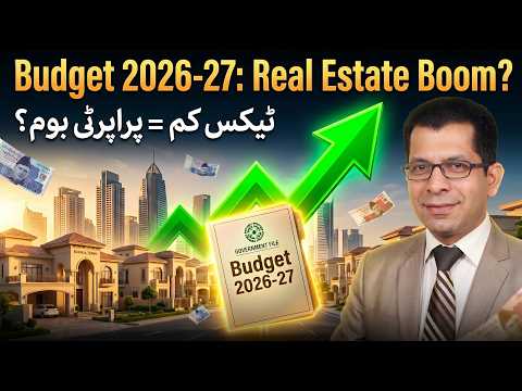 Budget 2026-27 | Major Tax Reforms Expected | The Future of Real Estate in Pakistan