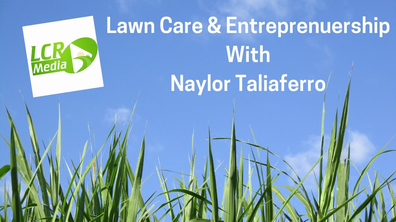 Talk with Naylor Taliaferro from LCR Media #lawncare #entreprenuership