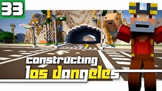 Constructing Los Dangeles: Season 2 - Episode 33! (New Tunnel!)