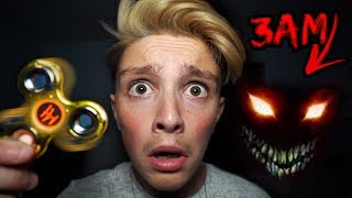 DO NOT SPIN A FIDGET SPINNER AT 3AM *OMG SO SCARY*