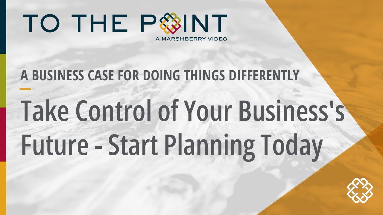 Thumbnail for Take Control of Your Business's Future—Start Planning Today video