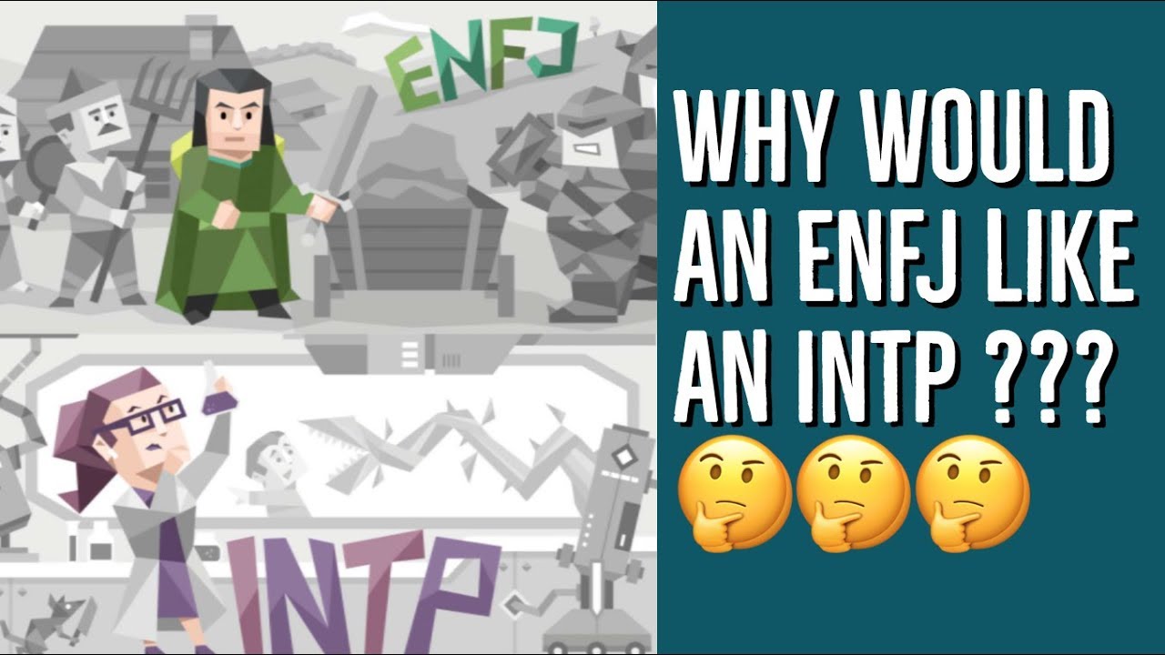Why would an ENFJ like an INTP anyway? 🤔