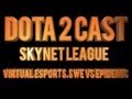 Dota 2 Cast: SkyNet League - Virtual eSports.SWE vs EPIDEMIC 