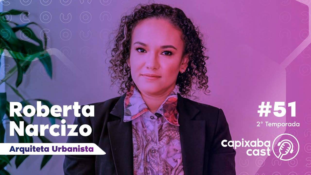 CAPIXABA CAST –  ROBERTA NARCIZO #51 – 2ª TEMPORADA