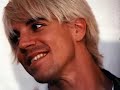 Anthony Kiedis; my love
