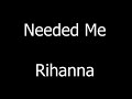 Rihanna - Needed Me default - Rihanna - Needed Me