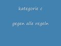Kategorie c - gegen alle regeln