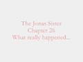 The Jonas Sister- Chapter 26: What really happened...