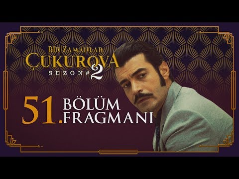 Bir Zamanlar Çukurova 51. Bölüm Fragmanı                                                                                                                                                                                                                  