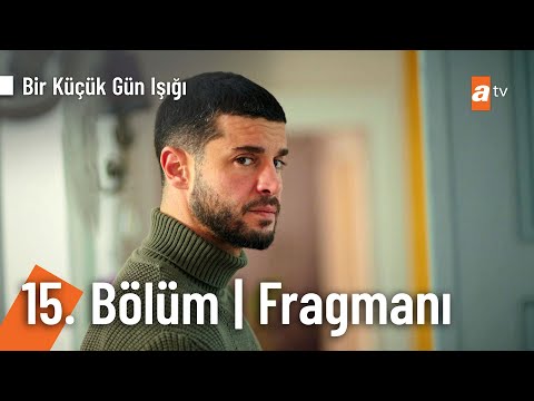 Bir Küçük Gün Işığı 15. Bölüm Fragmanı                                                                                                                                                                                                                    