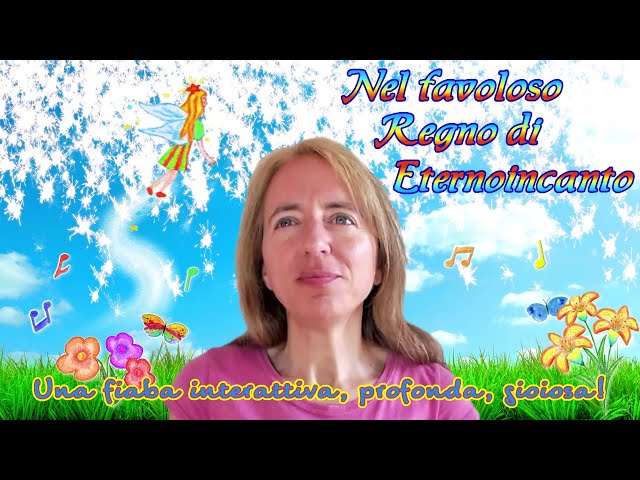 Un racconto interattivo, profondo e gioioso… Nel favoloso Regno di Eternoincanto!