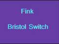 clip video Fink Bristol Switch