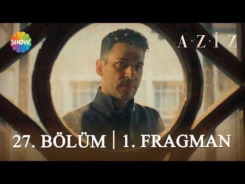 Aziz 27 Bölüm Fragmanı